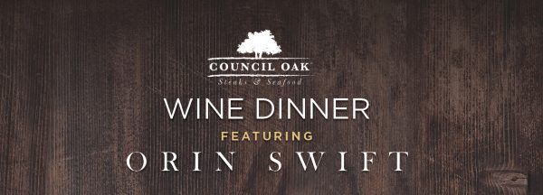 COUNCIL OAK STEAKS & SEAFOOD LOCATED AT SEMINOLE HARD ROCK HOTEL & CASINO TAMPA COLLABORATES WITH ORIN SWIFT WINES FOR WINE-PAIRING DINNER ON MAR. 13