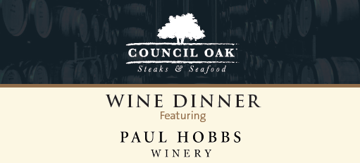 Council Oak Steaks & Seafood Wine Pairing Dinner Featuring Paul Hobbs Winery